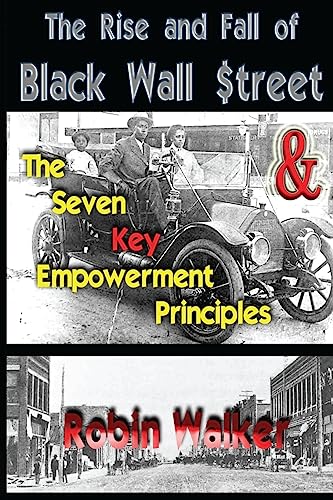 The Rise and Fall of Black Wall Street AND The Seven Key Empowerment Principles von CREATESPACE